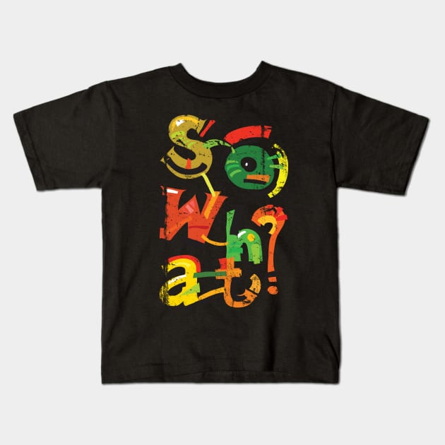 So what? Kids T-Shirt by burbuja